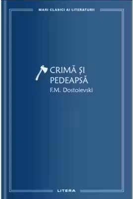 MARI CLASICI AI LITERATURII. Crima si pedeapsa.