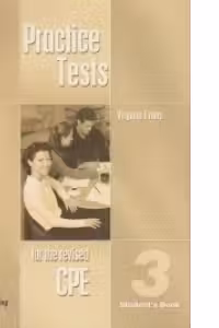 CPE Practice Tests 3. Manualul elevului