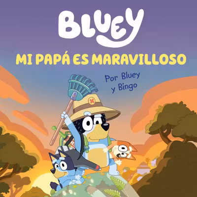 Bluey. Mi papa es maravilloso