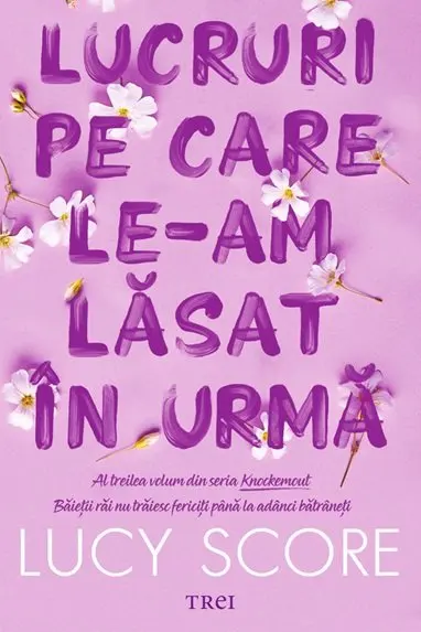 Lucruri pe care le-am lasat in urma (vol. 3 din seria Knockemout)