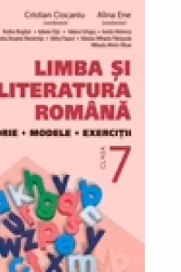 Limba si literatura romana clasa a VII-a. Teorie, modele, exercitii (editie 2016)