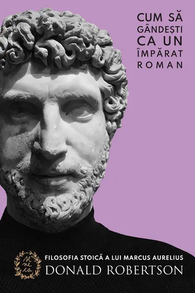 Cum să gândești ca un împărat roman