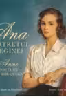 Ana. Portretul Reginei / Anne. Portrait of the Queen