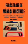 Ferastraie de mana si electrice