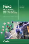 Fizica 600 de probleme, 38 de teste grila si 35 de lucrari practice (pentru elevii claselor VI-VIII)