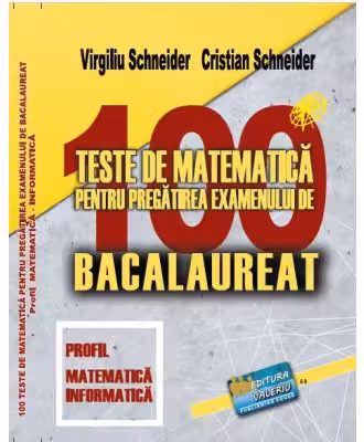 Bacalaureat. 100 Teste de matematica, profil Mate-Info