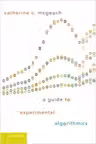 A Guide to Experimental Algorithmics