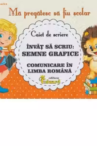 Caiet de scriere. Semne grafice. Comunicare in limba romana