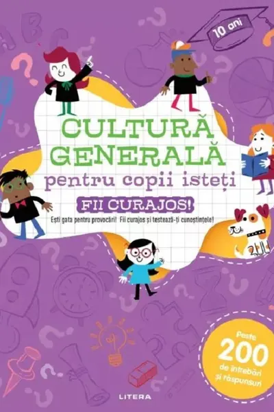CULTURA GENERALA PENTRU COPII ISTETI. FII CURAJOS!