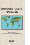 Masuratori terestre. Fundamente. Vol.1+2+3. Note de curs pentru specializarea in Cadastru, Geodezie, Cartografie
