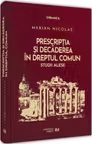 Prescripția și decaderea in dreptul comun. Studii alese HARDCOVER