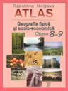 Atlas cl.8-9. Republica Moldova. Geografia fizica si socio economica