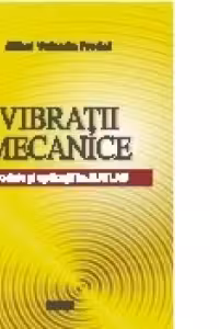 Vibratii mecanice. Modele si aplicatii in Matlab