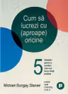 Cum sa lucrezi cu (aproape) oricine
