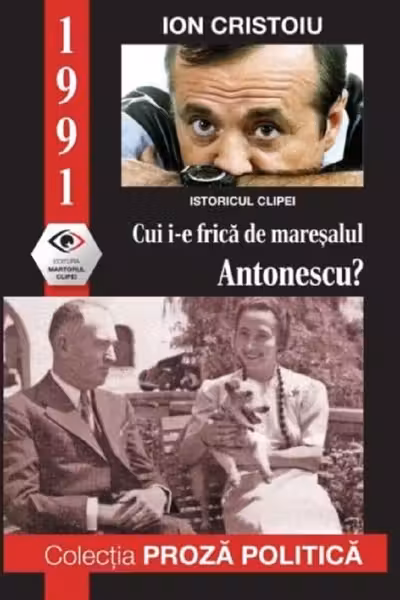 1991: Cui i-e frica de maresalul Antonescu?