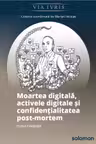 Moartea digitala, activele digitale si confidentialitatea post-mortem
