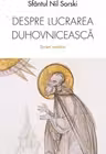 Despre lucrarea duhovniceasca. Scrieri ascetice - Sfantul Nil Sorski