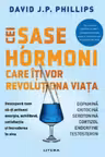CEI SASE HORMONI CARE ITI VOR REVOLUTIONA VIATA.