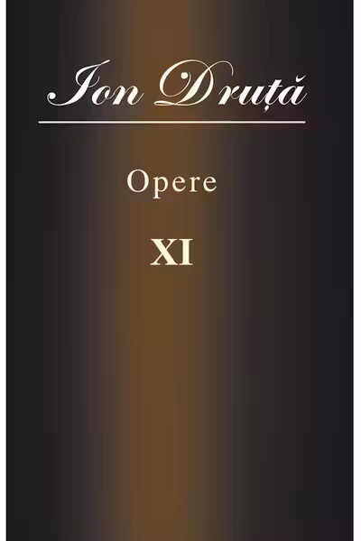 Opere XI. Ion Druta