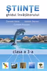 Stiinte. Ghidul invatatorului clasa a 3-a