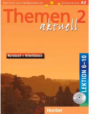 Themen aktuell 2 Kursbuch und Arbeitsbuch mit integrierter Audio-CD Lektion 6–10