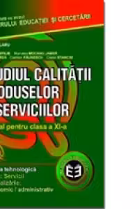 Studiul calitatii produselor si serviciilor. Manual pentru clasa a XI-a