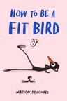 How to be a Fit Bird