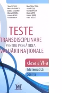 Teste transdisciplinare pentru pregatirea Evaluarii Nationale﻿ - Clasa a VI-a - Matematica, Stiinte