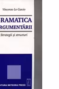 Gramatica argumentarii - strategii si structuri