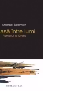 Acasa intre lumi Romanul lui Ovidiu