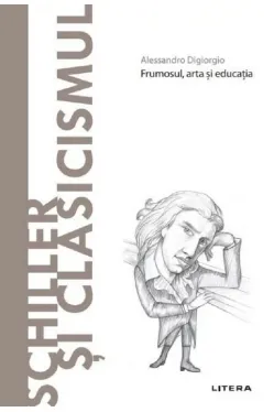 Descopera filosofia. SCHILLER SI CLASICISMUL