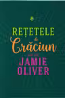 Retetele de Craciun ale lui Jamie Oliver