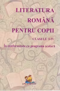 Literatura romana pentru copii - Lecturi scolare Clasele I-IV
