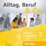 Alltag, Beruf & Co. 3 2 Audio-CDs zum Kursbuch