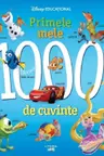 DISNEY EDUCATIONAL. Primele mele 1000 de cuvinte