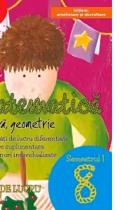 Matematica. Algebra, geometrie. Caiet de lucru. Clasa a VIII-a. Semestrul I. Initiere, ameliorare si dezvoltare (2017-2018)