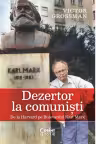 Dezertor la comunisti. De la Harvard pe Bulevardul Karl Marx