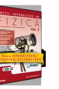 Lectii interactive de Fizica. Volumul 2 (in conformitate cu programa scolara)