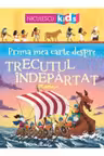 Prima mea carte despre TRECUTUL ÎNDEPĂRTAT