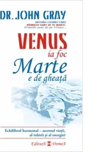 Venus ia foc, Marte e de gheata. Echilibrul hormonal - secretul vietii, al iubirii si al energiei
