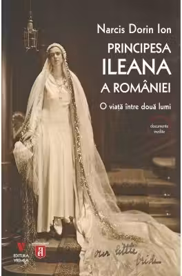 Principesa Ileana a Romaniei. O viata intre doua lumi