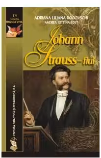 JOHANN STRAUSS–fiul - Adriana Liliana Rogovschi, Andrea Bettina Rost