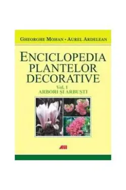 Enciclopedia plantelor decorative vol.1 Arbori si arbusti