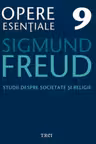 Freud Opere Esentiale vol. 9 Studii despre societate si religie