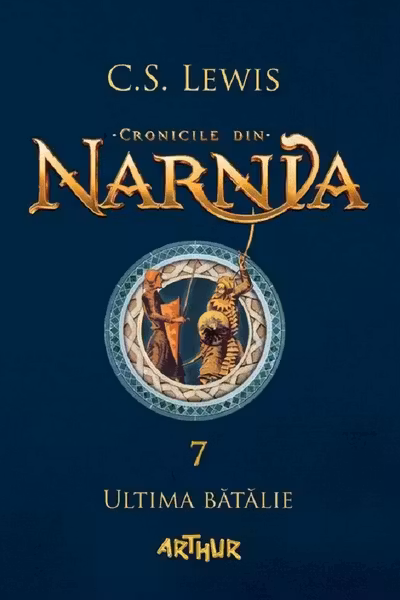 Cronicile din Narnia 7. Ultima batalie - C. S. Lewis
