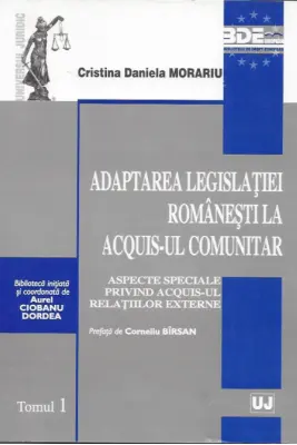 Adaptarea legislatiei romanesti la acquis-ul comunitar. Aspecte speciale privind acquis-ul relatiilor externe. Prefata de Corneliu Birsan