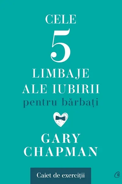 Cele cinci limbaje ale iubirii pentru barbati. Caiet de exercitii