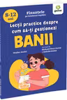 Lecții practice despre cum să-ți gestionezi banii
