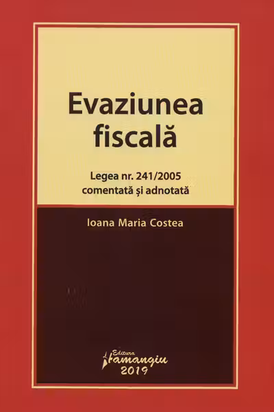 Evaziunea fiscală. Legea nr.241 din 2005 comentată și adnotată