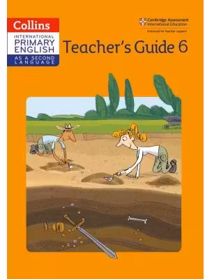 Cambridge International Primary English as a Second Language, Teacher Guide 6 - Kathryn Gibbs, Sandy Gibbs and Robert Kellas
